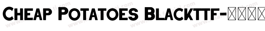 Cheap Potatoes Blackttf字体转换